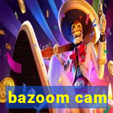 bazoom cam