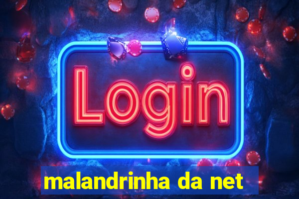 malandrinha da net