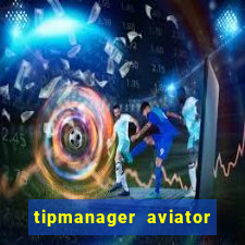 tipmanager aviator aposta ganha