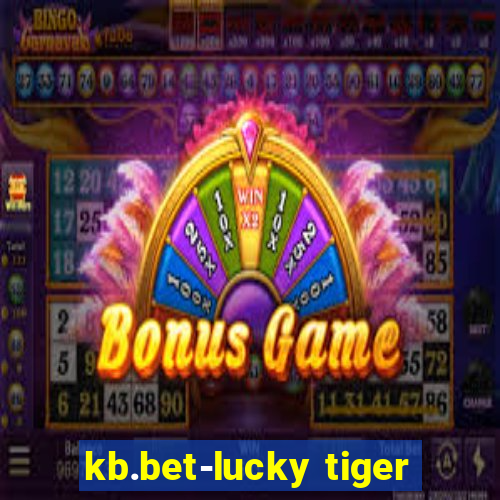 kb.bet-lucky tiger