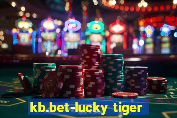 kb.bet-lucky tiger