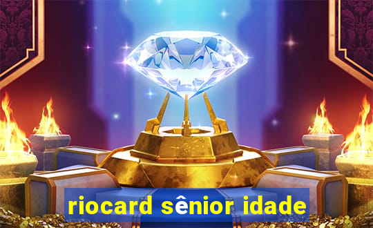 riocard sênior idade