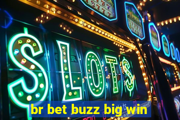 br bet buzz big win