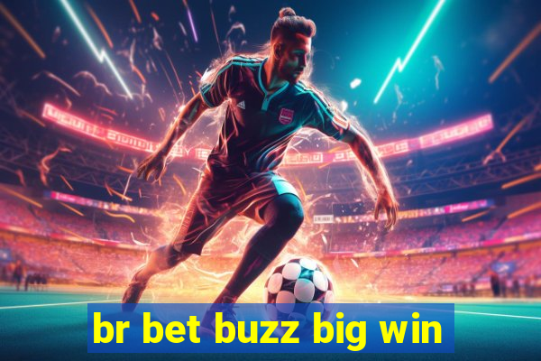 br bet buzz big win