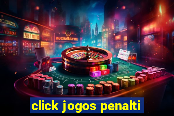 click jogos penalti