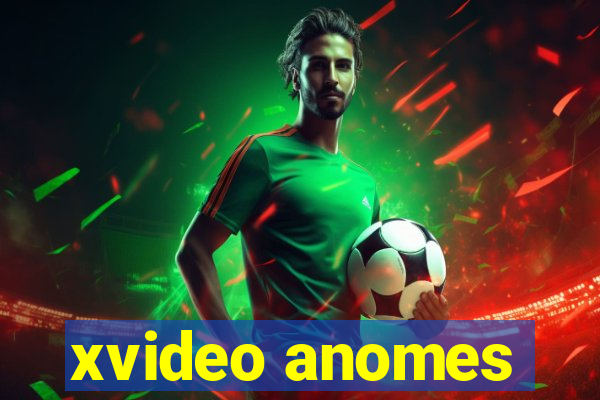 xvideo anomes