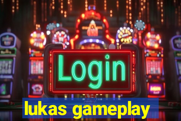 lukas gameplay