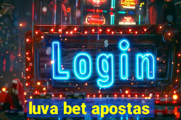 luva bet apostas