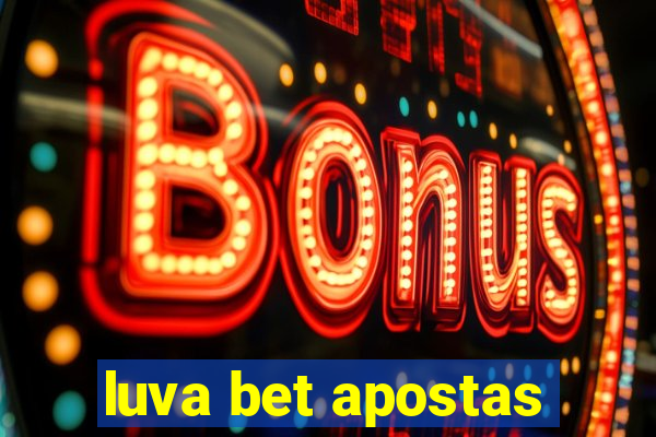 luva bet apostas