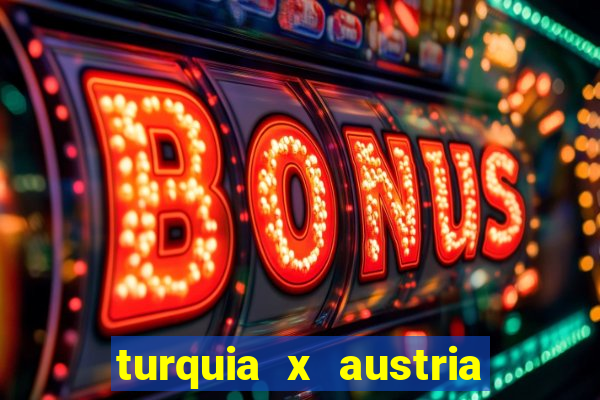 turquia x austria onde assistir