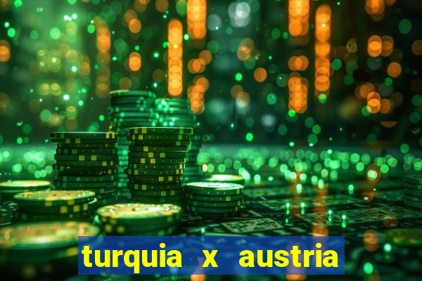 turquia x austria onde assistir