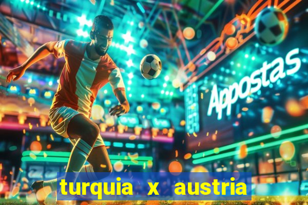 turquia x austria onde assistir