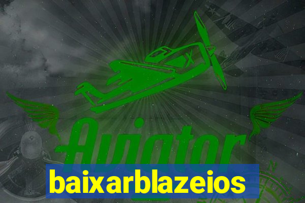 baixarblazeios