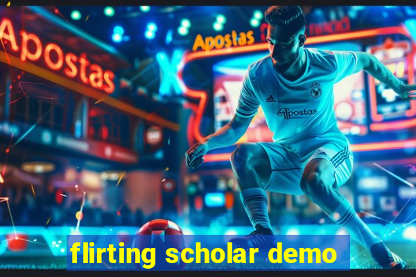 flirting scholar demo