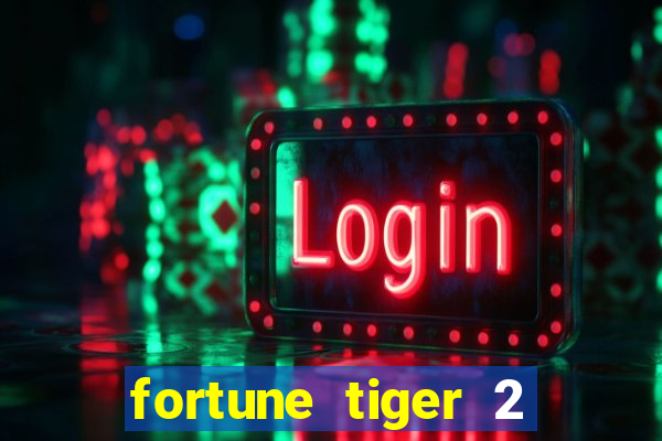 fortune tiger 2 revenge plataforma