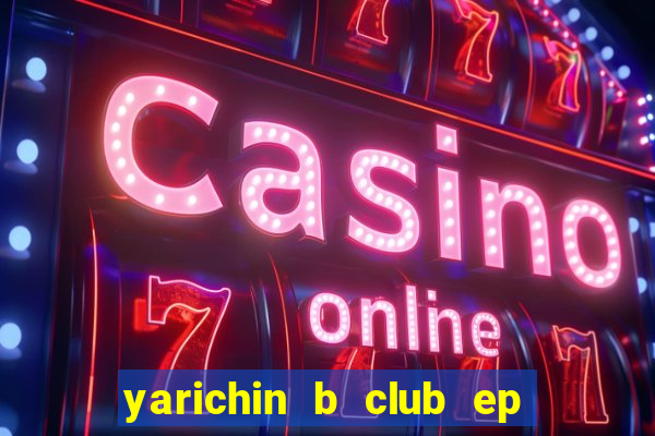 yarichin b club ep 2 dublado