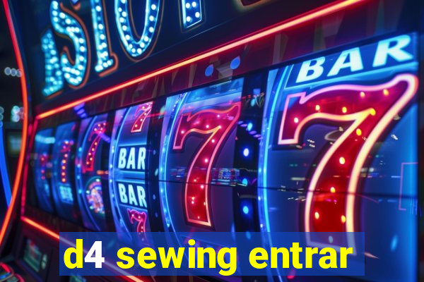 d4 sewing entrar