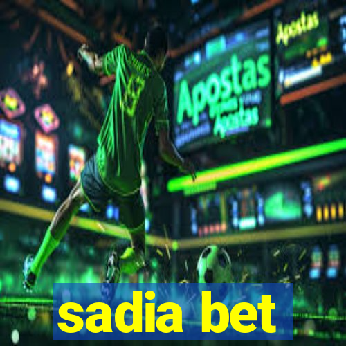 sadia bet