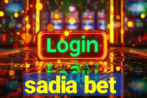 sadia bet