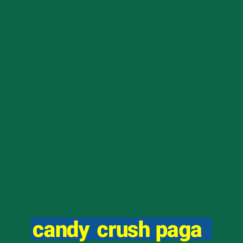 candy crush paga