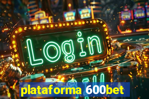 plataforma 600bet