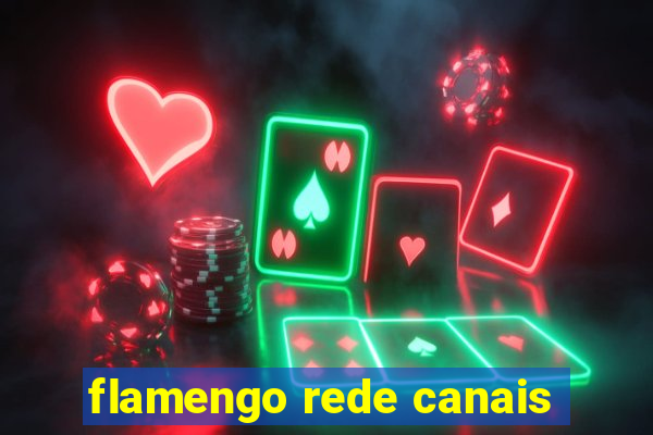 flamengo rede canais