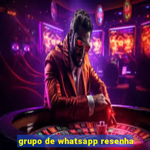 grupo de whatsapp resenha