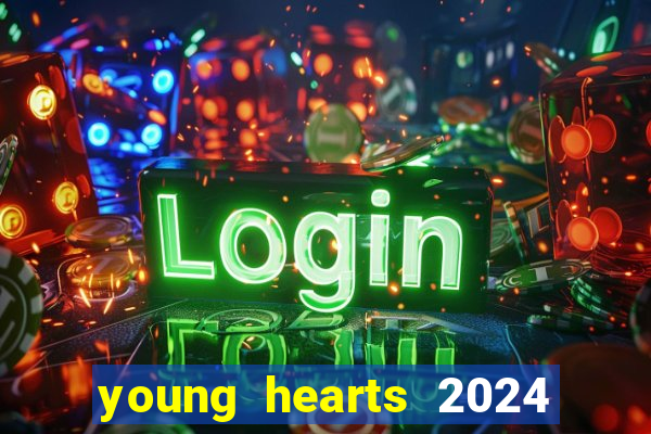 young hearts 2024 onde assistir