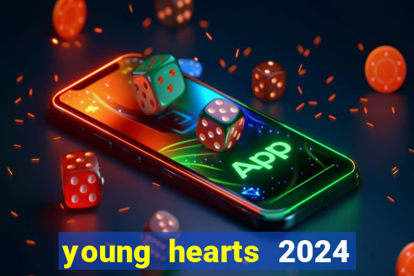 young hearts 2024 onde assistir