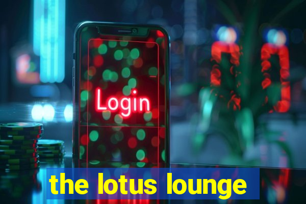 the lotus lounge