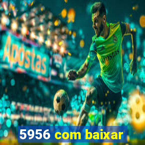 5956 com baixar