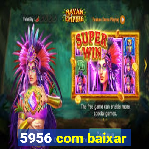 5956 com baixar