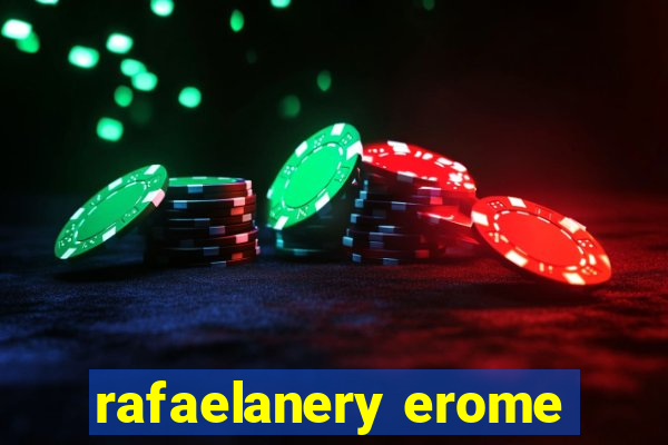 rafaelanery erome