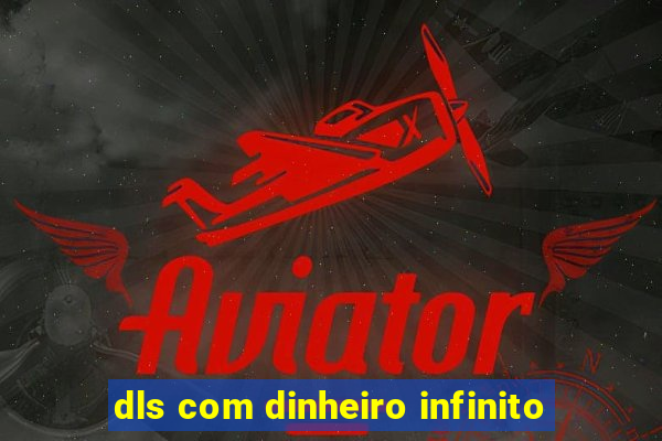 dls com dinheiro infinito