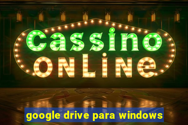 google drive para windows