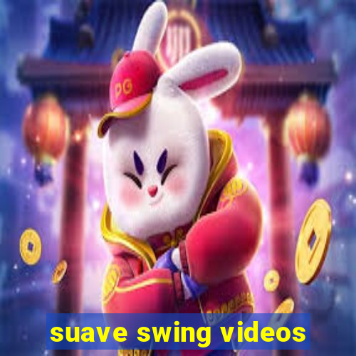 suave swing videos