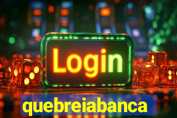 quebreiabanca