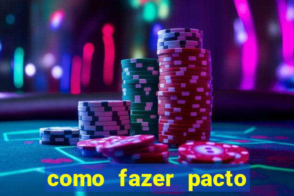 como fazer pacto da riqueza