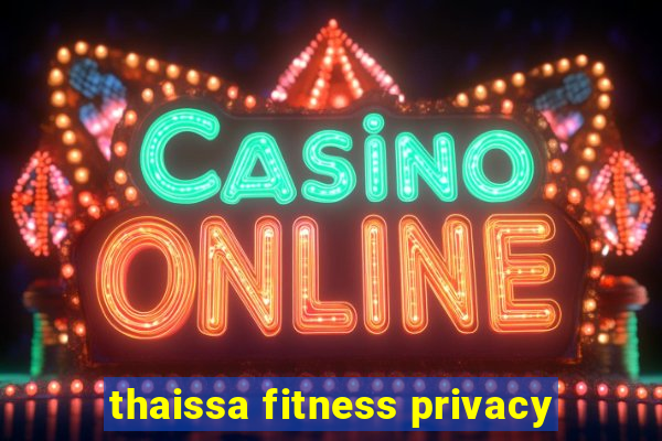 thaissa fitness privacy