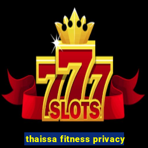 thaissa fitness privacy