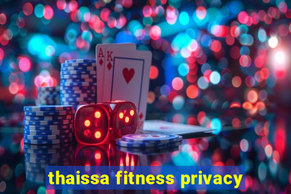 thaissa fitness privacy