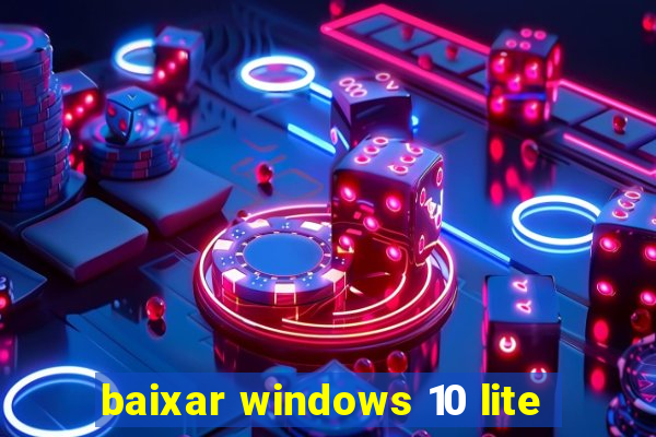 baixar windows 10 lite