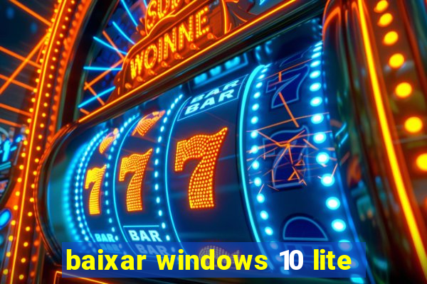 baixar windows 10 lite