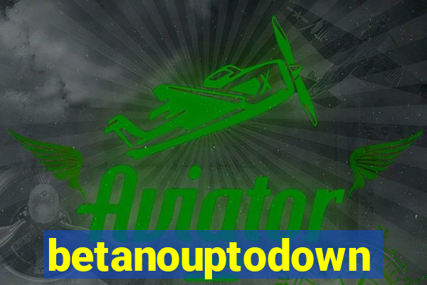 betanouptodown