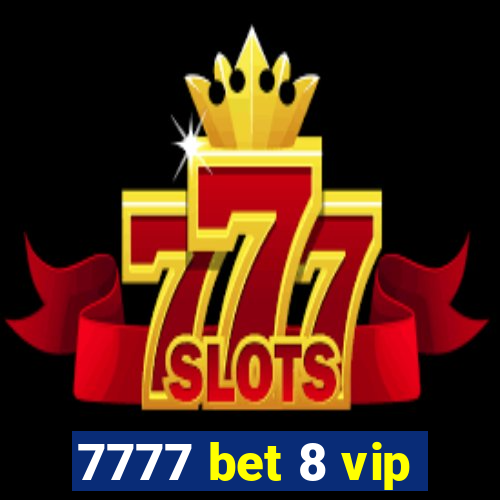 7777 bet 8 vip