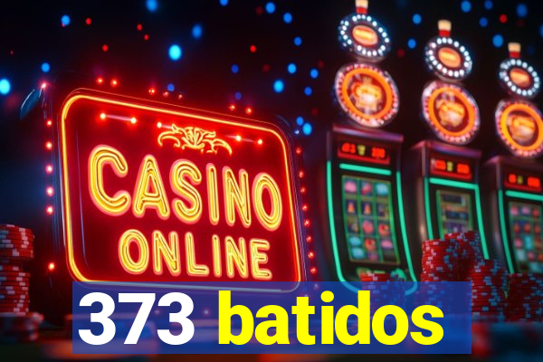 373 batidos