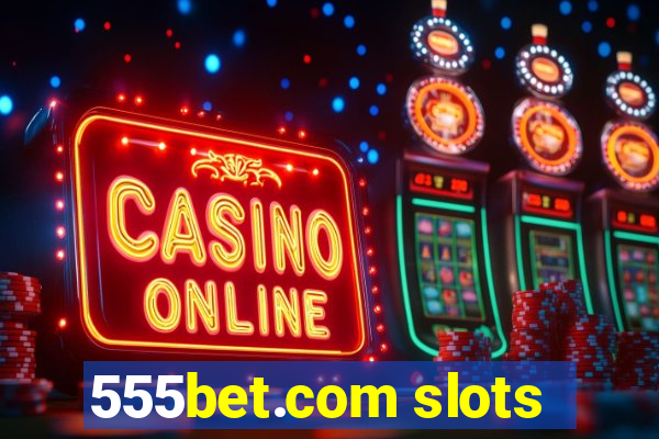 555bet.com slots