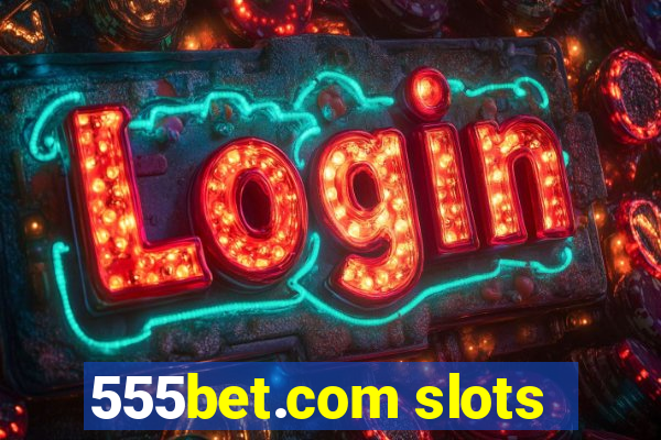 555bet.com slots