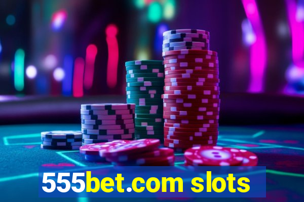 555bet.com slots