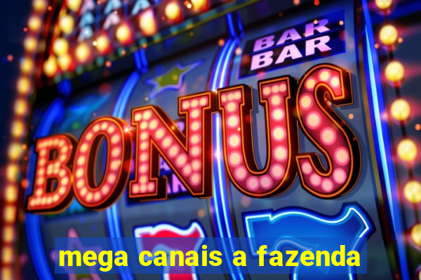 mega canais a fazenda